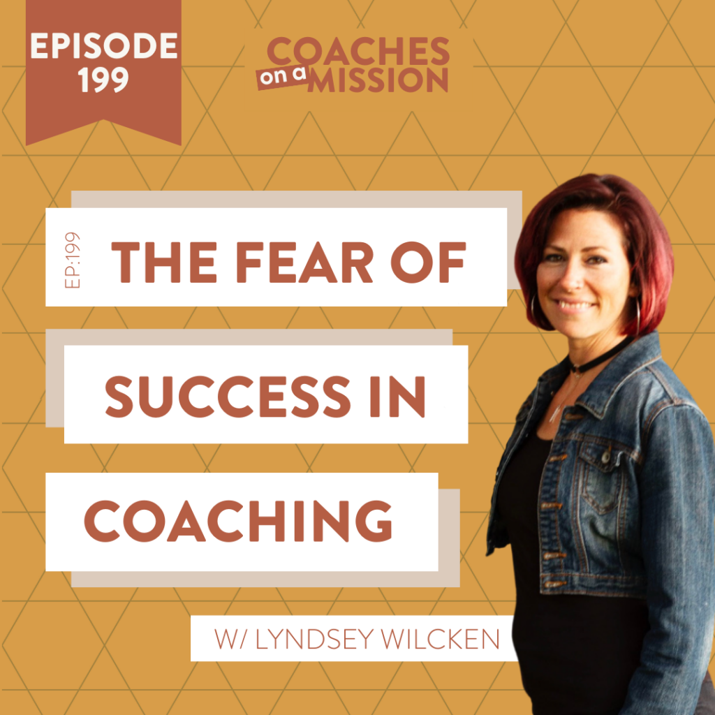 Lyndsey Wilcken and the Podcast Episode 199 Title "The Fear Of Success In Coaching"